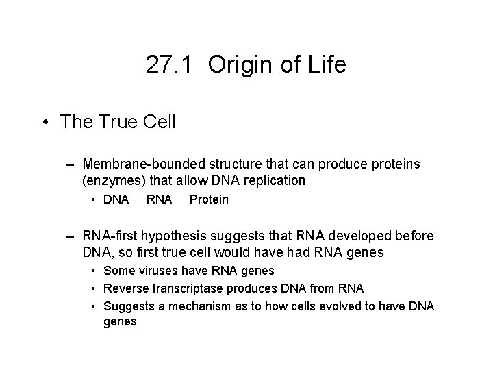 27. 1 Origin of Life • The True Cell – Membrane-bounded structure that can