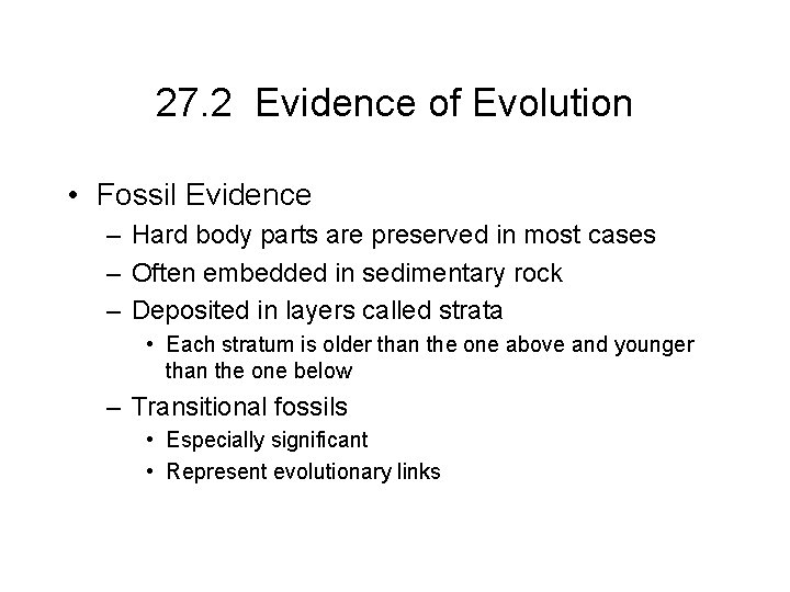 27. 2 Evidence of Evolution • Fossil Evidence – Hard body parts are preserved