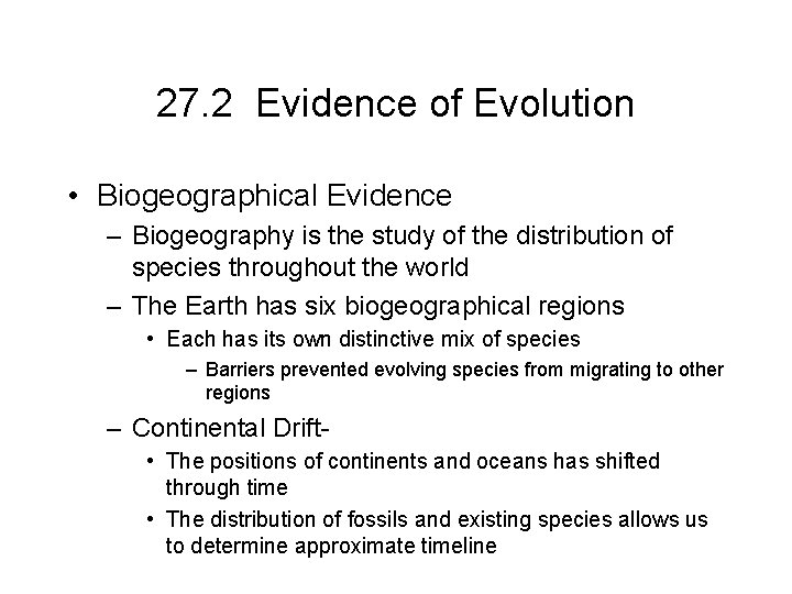 27. 2 Evidence of Evolution • Biogeographical Evidence – Biogeography is the study of
