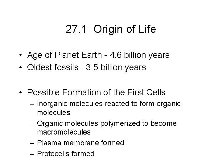 27. 1 Origin of Life • Age of Planet Earth - 4. 6 billion