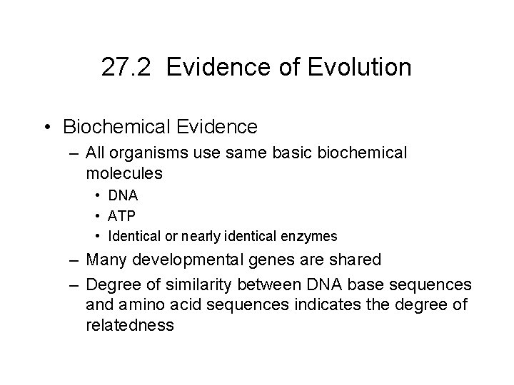 27. 2 Evidence of Evolution • Biochemical Evidence – All organisms use same basic