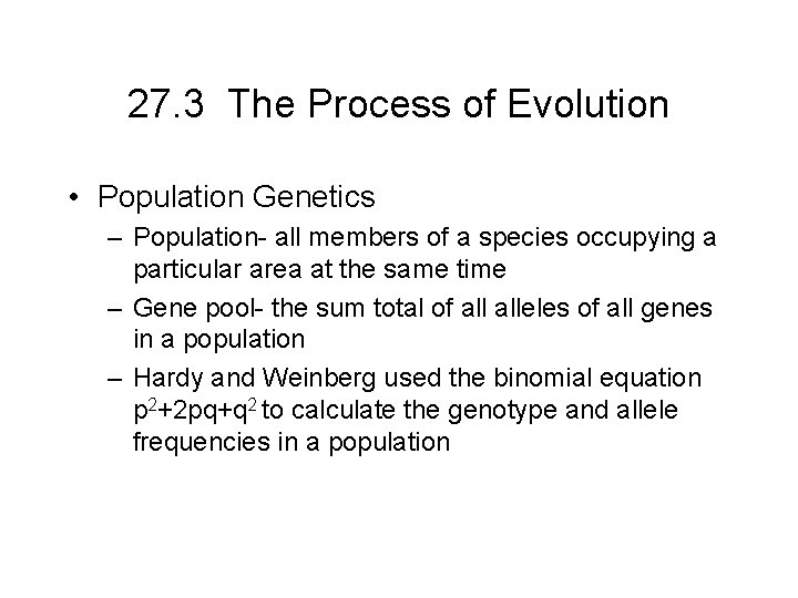 27. 3 The Process of Evolution • Population Genetics – Population- all members of
