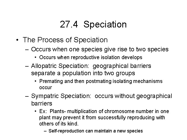 27. 4 Speciation • The Process of Speciation – Occurs when one species give