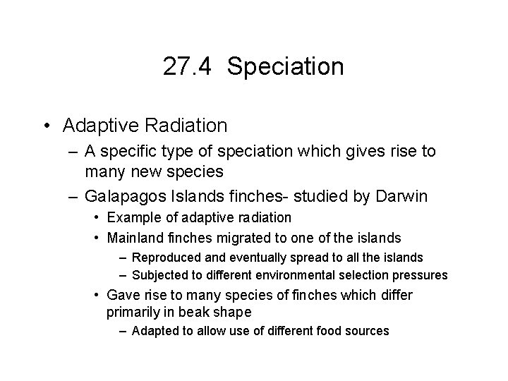 27. 4 Speciation • Adaptive Radiation – A specific type of speciation which gives