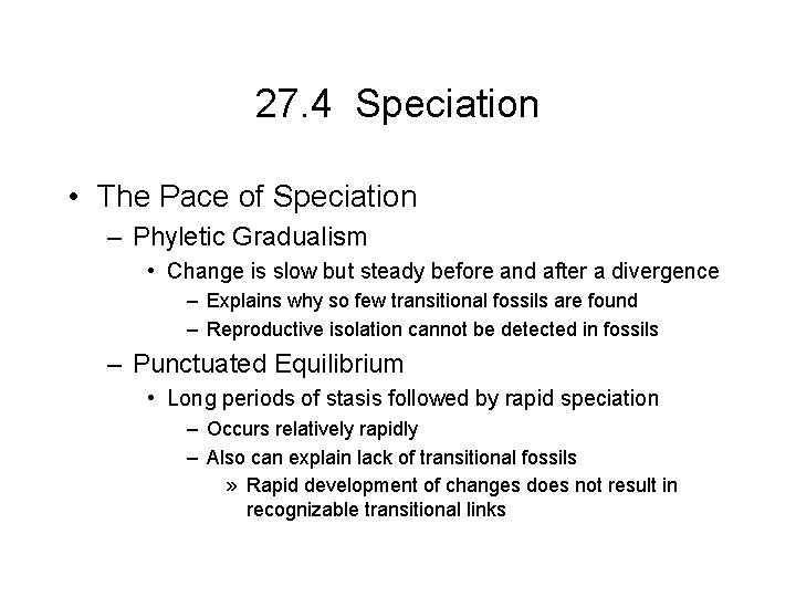 27. 4 Speciation • The Pace of Speciation – Phyletic Gradualism • Change is