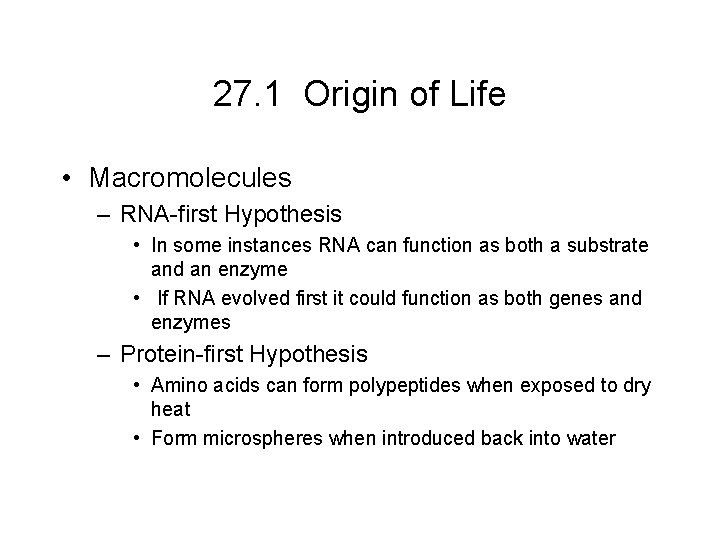 27. 1 Origin of Life • Macromolecules – RNA-first Hypothesis • In some instances