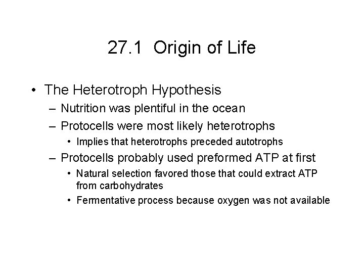 27. 1 Origin of Life • The Heterotroph Hypothesis – Nutrition was plentiful in