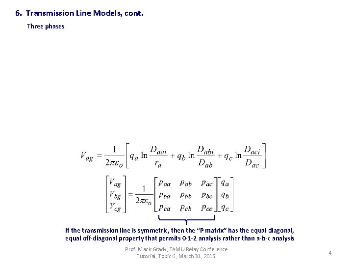 6. Transmission Line Models, cont. Three phases If the transmission line is symmetric, then
