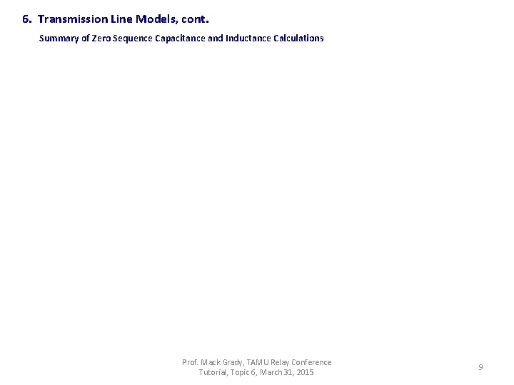 6. Transmission Line Models, cont. Summary of Zero Sequence Capacitance and Inductance Calculations Prof.