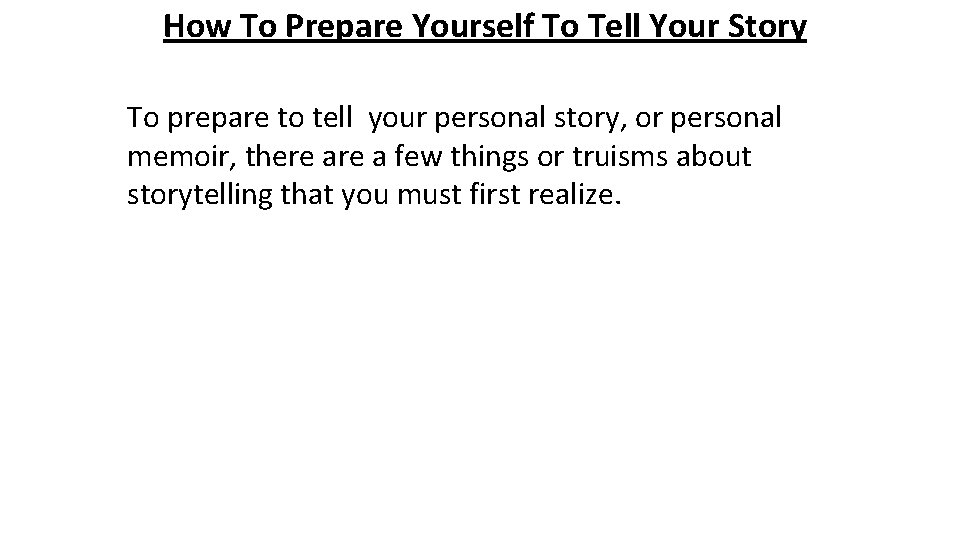 How To Prepare Yourself To Tell Your Story To prepare to tell your personal