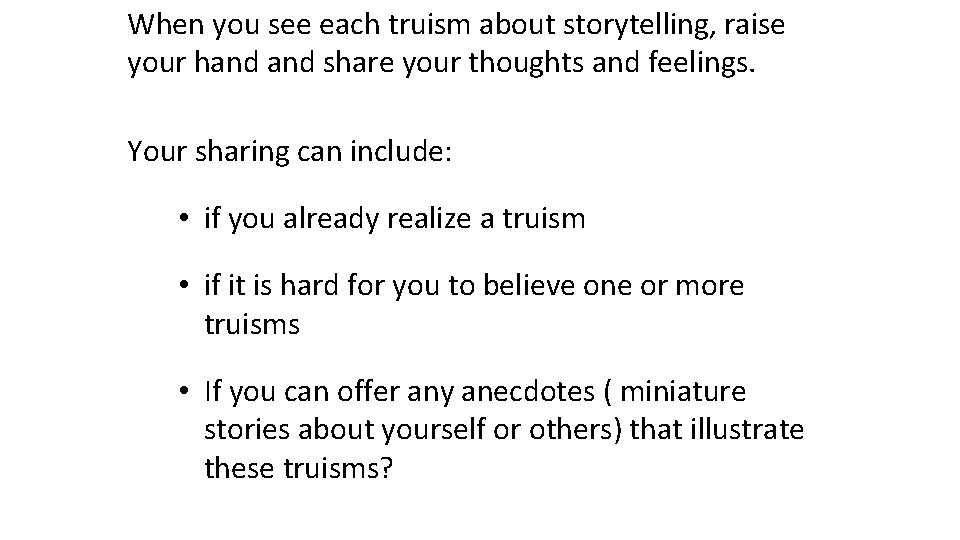 When you see each truism about storytelling, raise your hand share your thoughts and