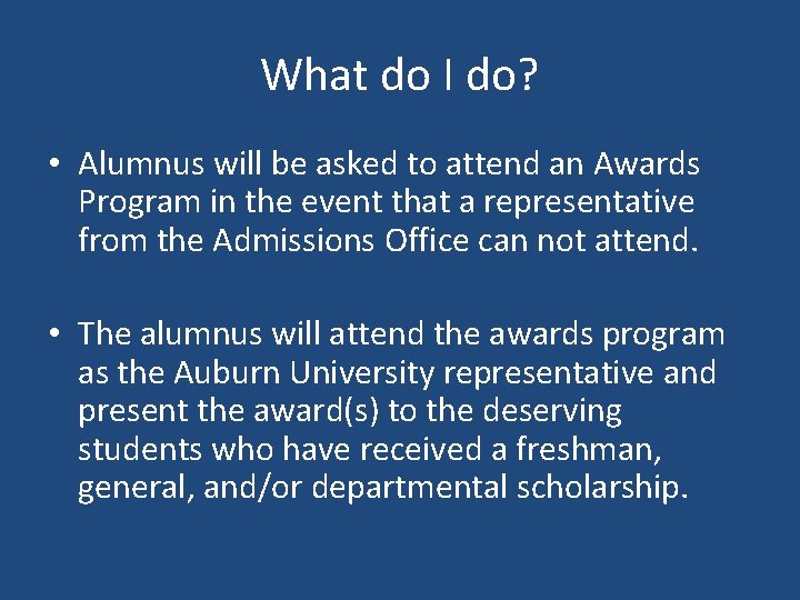 What do I do? • Alumnus will be asked to attend an Awards Program