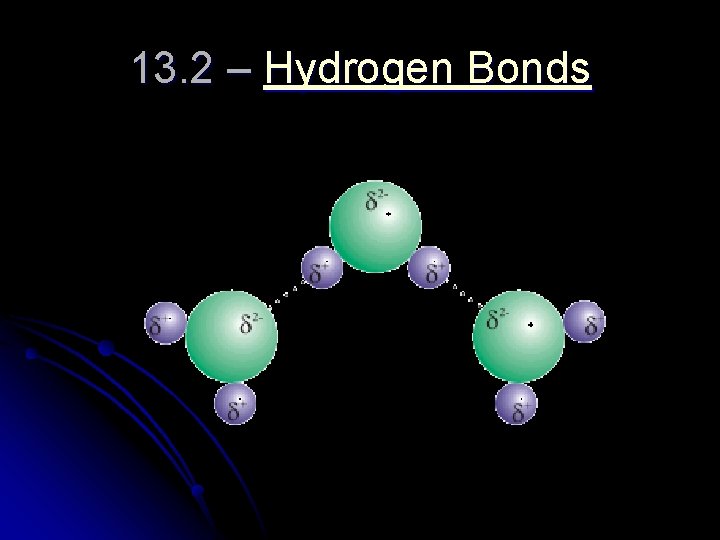 13. 2 – Hydrogen Bonds 