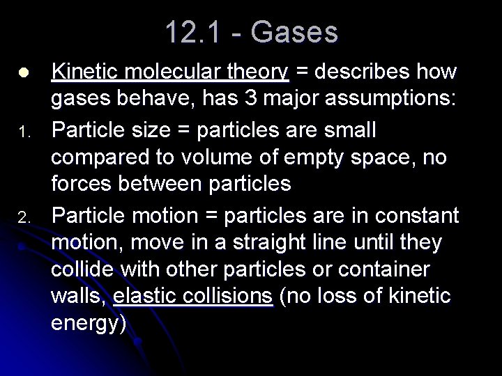 12. 1 - Gases l 1. 2. Kinetic molecular theory = describes how gases