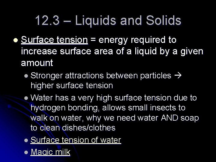 12. 3 – Liquids and Solids l Surface tension = energy required to increase