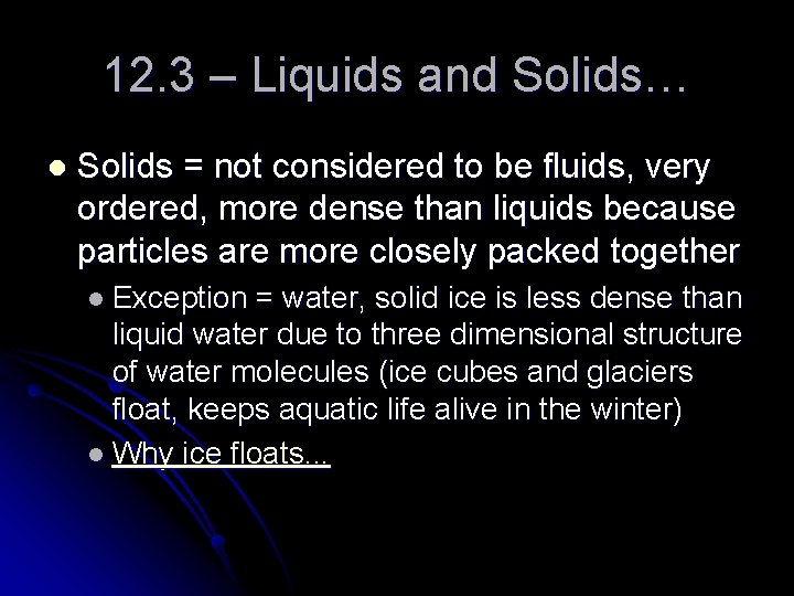 12. 3 – Liquids and Solids… l Solids = not considered to be fluids,