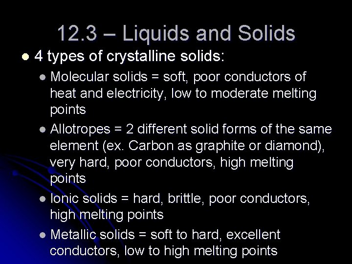 12. 3 – Liquids and Solids l 4 types of crystalline solids: l Molecular