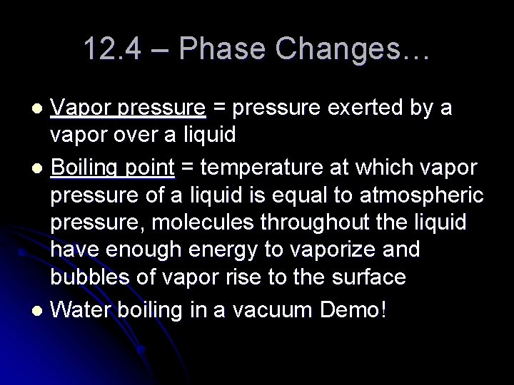 12. 4 – Phase Changes… Vapor pressure = pressure exerted by a vapor over