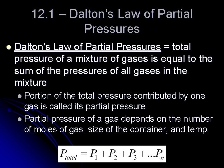 12. 1 – Dalton’s Law of Partial Pressures l Dalton’s Law of Partial Pressures