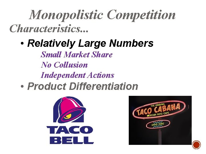 Monopolistic Competition Characteristics. . . • Relatively Large Numbers Small Market Share No Collusion