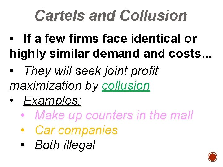 Cartels and Collusion • If a few firms face identical or highly similar demand