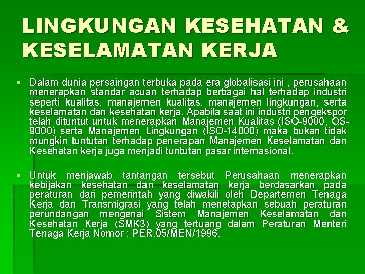 LINGKUNGAN KESEHATAN & KESELAMATAN KERJA § Dalam dunia persaingan terbuka pada era globalisasi ini