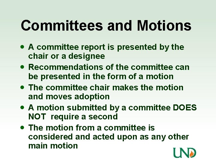Committees and Motions · A committee report is presented by the · · chair