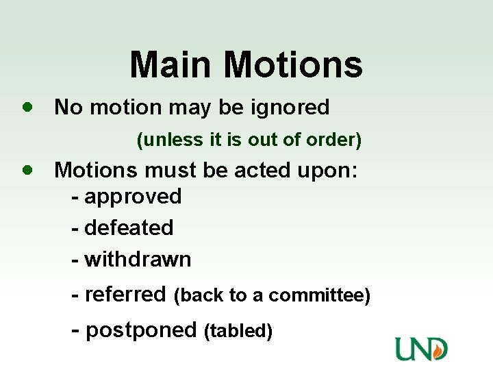 Main Motions · No motion may be ignored (unless it is out of order)