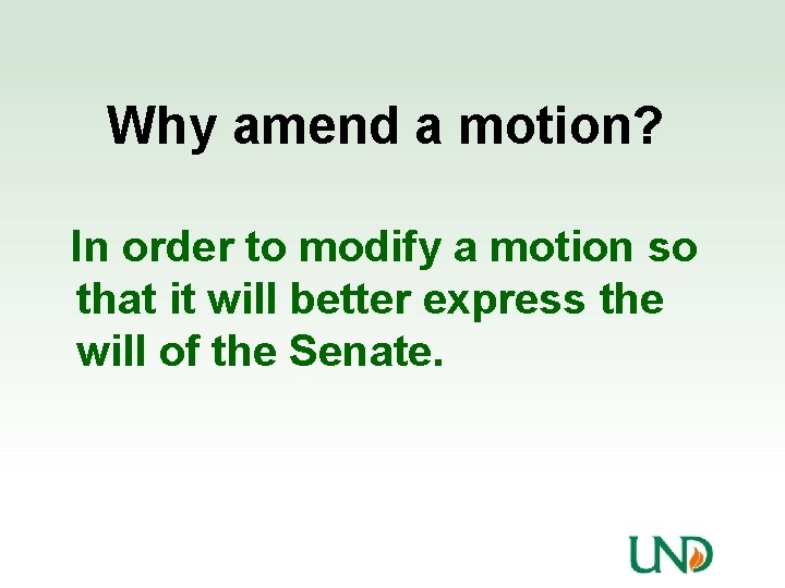 Why amend a motion? In order to modify a motion so that it will