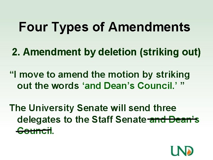 Four Types of Amendments 2. Amendment by deletion (striking out) “I move to amend