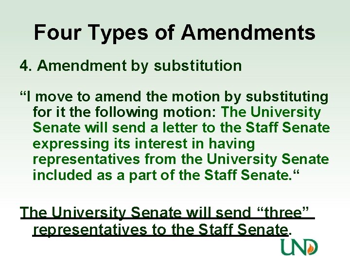 Four Types of Amendments 4. Amendment by substitution “I move to amend the motion
