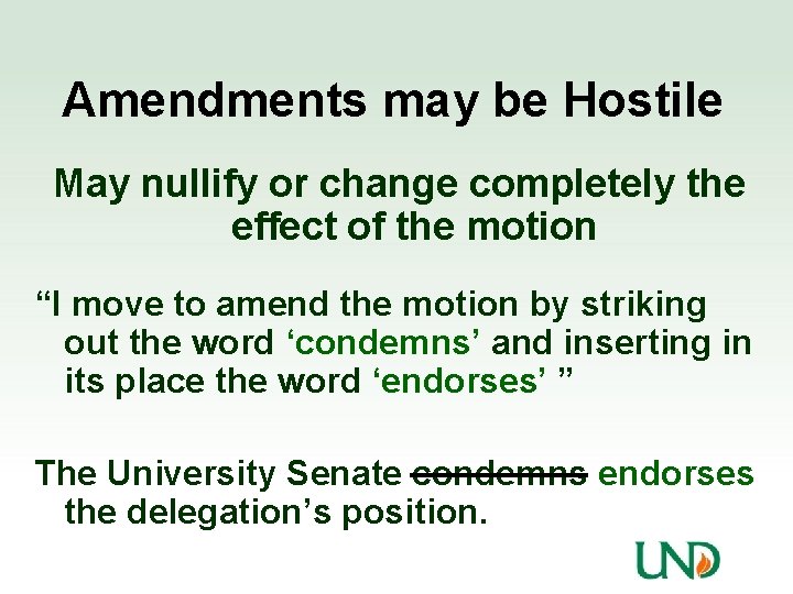 Amendments may be Hostile May nullify or change completely the effect of the motion