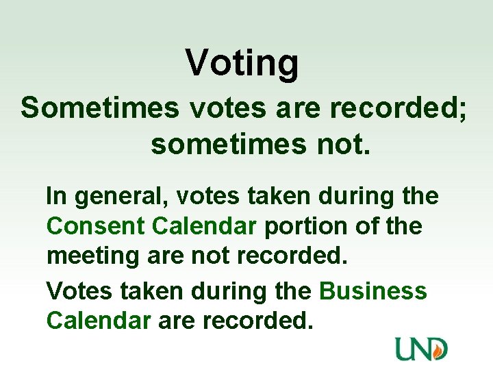 Voting Sometimes votes are recorded; sometimes not. In general, votes taken during the Consent