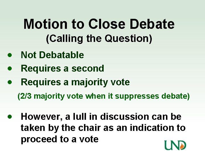 Motion to Close Debate (Calling the Question) · Not Debatable · Requires a second