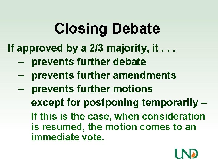 Closing Debate If approved by a 2/3 majority, it. . . – prevents further