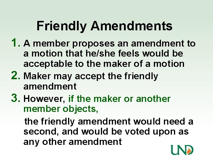 Friendly Amendments 1. A member proposes an amendment to a motion that he/she feels