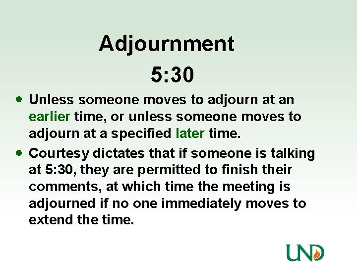 Adjournment 5: 30 · Unless someone moves to adjourn at an · earlier time,