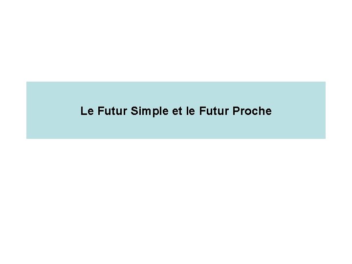 Le Futur Simple et le Futur Proche 