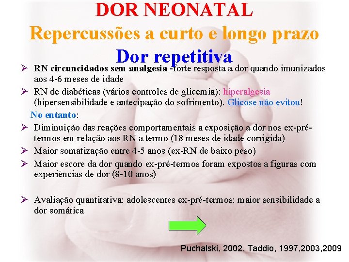DOR NEONATAL Repercussões a curto e longo prazo Dor repetitiva Ø RN circuncidados sem
