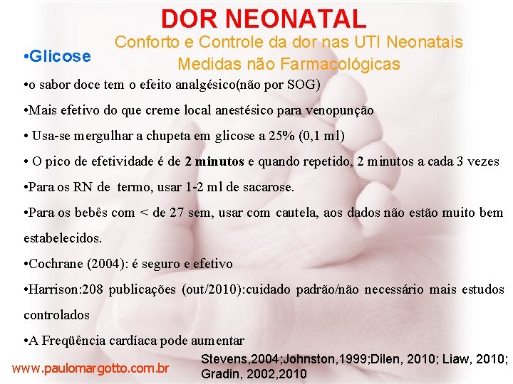 DOR NEONATAL • Glicose Conforto e Controle da dor nas UTI Neonatais Medidas não