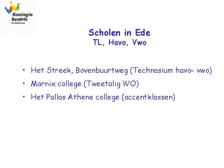 Scholen in Ede TL, Havo, Vwo • Het Streek, Bovenbuurtweg (Technasium havo- vwo) •