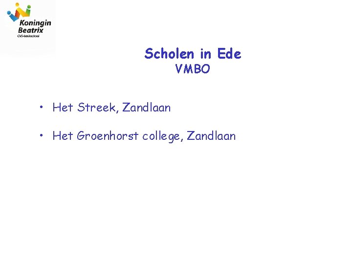 Scholen in Ede VMBO • Het Streek, Zandlaan • Het Groenhorst college, Zandlaan 