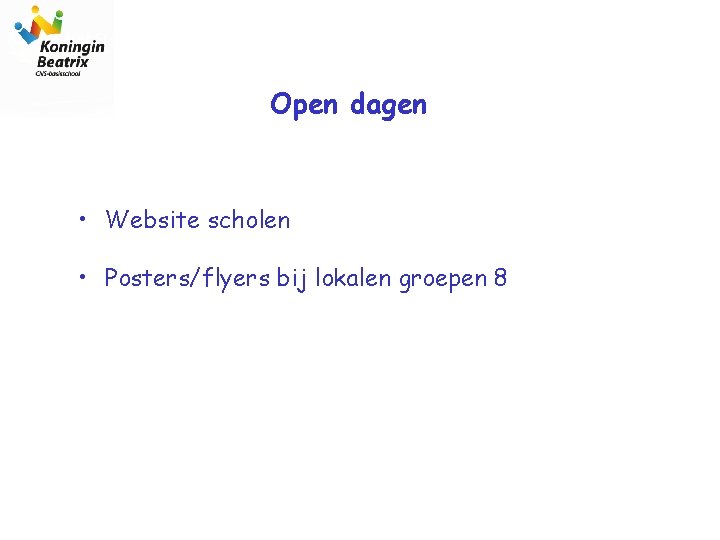 Open dagen • Website scholen • Posters/flyers bij lokalen groepen 8 