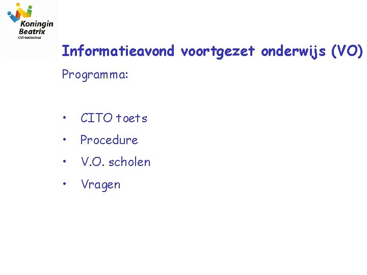 Informatieavond voortgezet onderwijs (VO) Programma: • CITO toets • Procedure • V. O. scholen