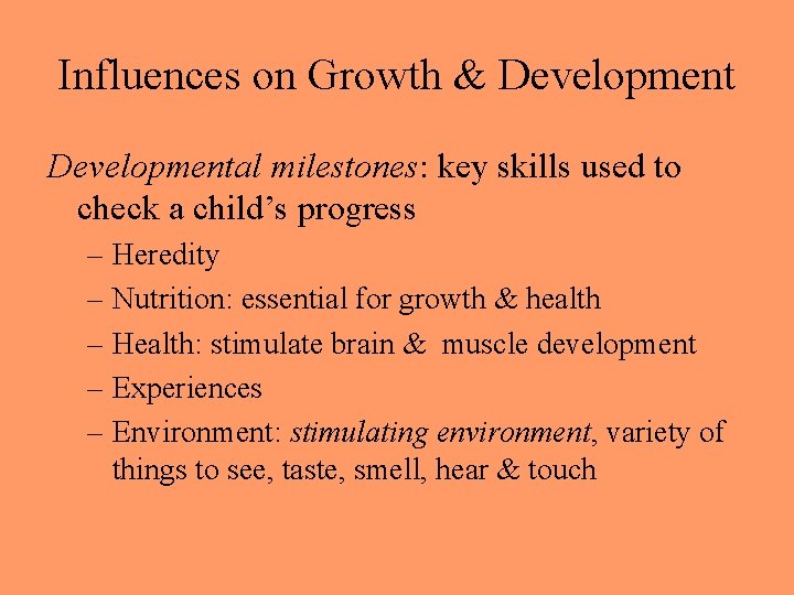 Influences on Growth & Developmental milestones: key skills used to check a child’s progress