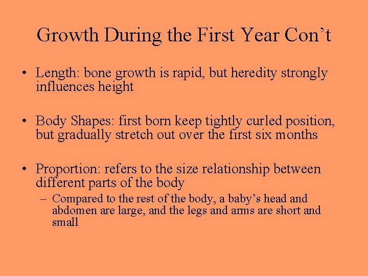Growth During the First Year Con’t • Length: bone growth is rapid, but heredity