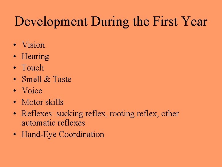 Development During the First Year • • Vision Hearing Touch Smell & Taste Voice