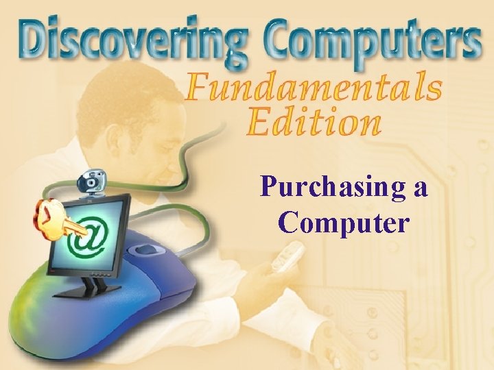 Purchasing a Computer Purchasing a Computer