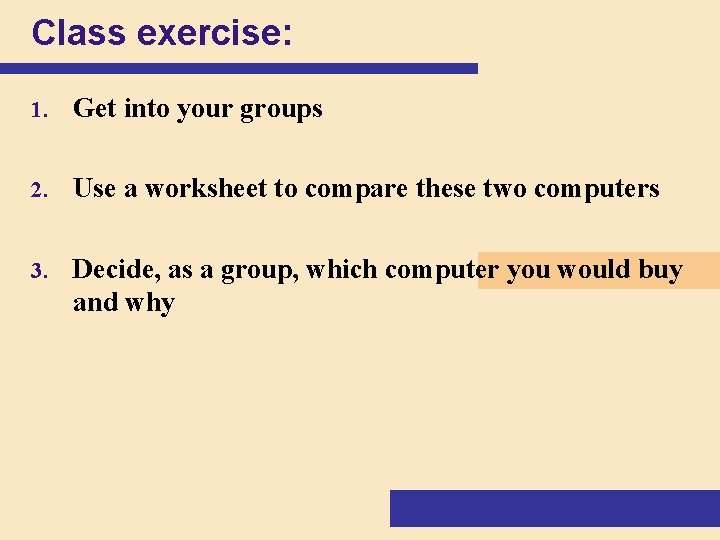 Class exercise: 1. Get into your groups 2. Use a worksheet to compare these Class exercise: 1. Get into your groups 2. Use a worksheet to compare these