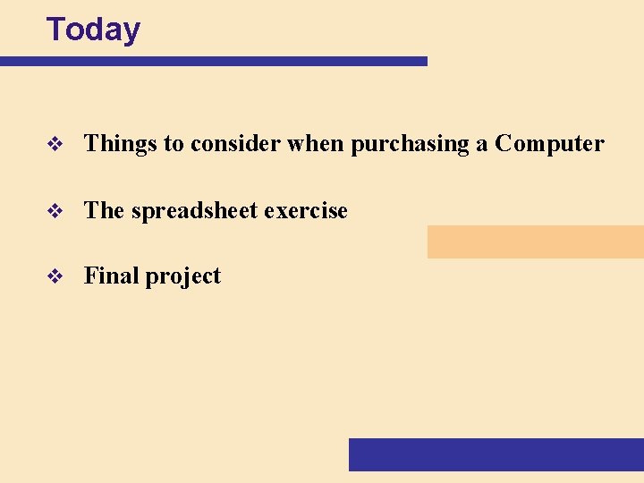 Today v Things to consider when purchasing a Computer v The spreadsheet exercise v Today v Things to consider when purchasing a Computer v The spreadsheet exercise v